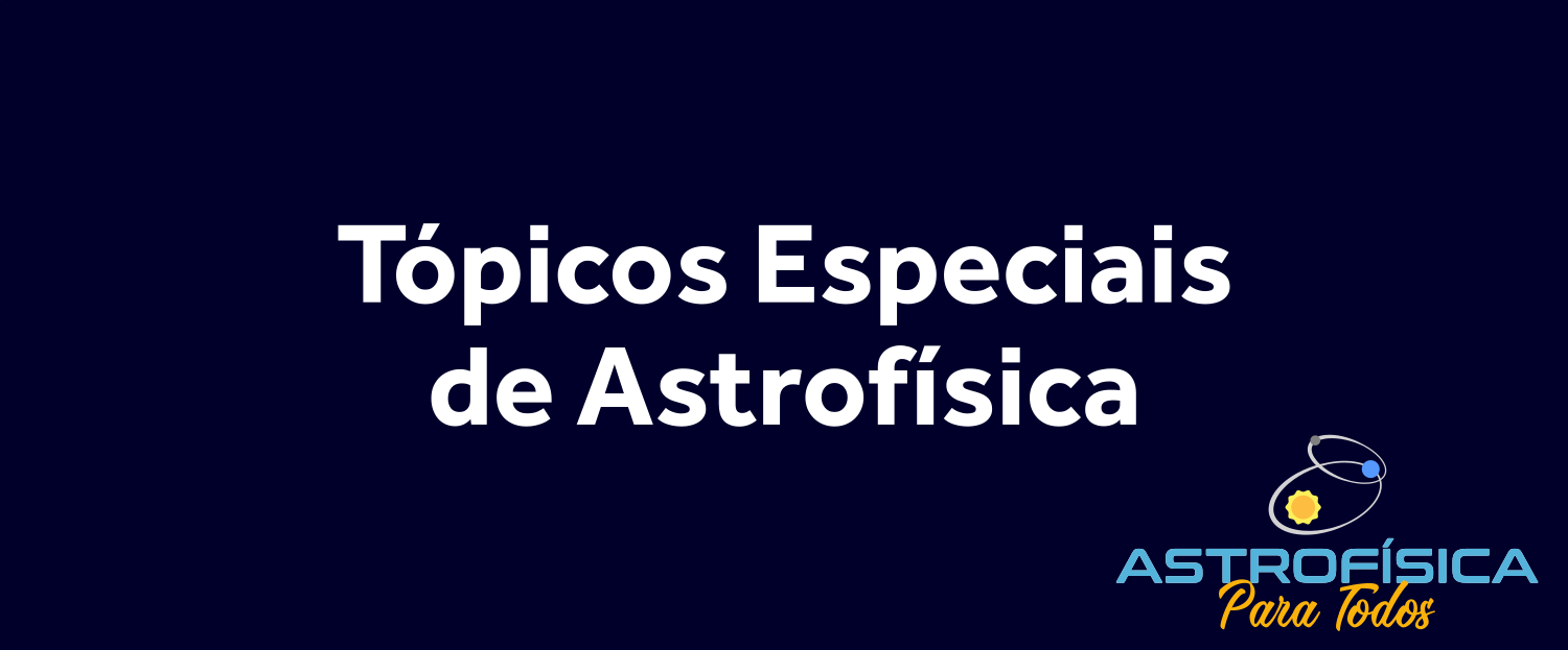 Tópicos Especiais de Astrofísica